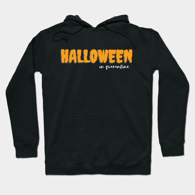 halloween in quarantine Hoodie by Tees by broke